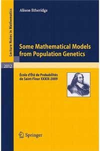 Some Mathematical Models from Population Genetics