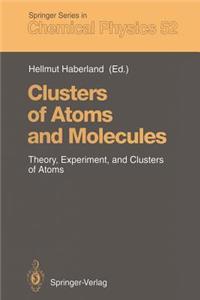 Clusters of Atoms and Molecules