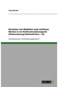 Einsetzen von Modellen nach mittleren Werten in ein Kiefersimulationsgerät (Unterweisung Zahntechniker / -in)