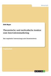 Theoretische und methodische Ansätze zum Innovationsmarketing: Eine empirische Untersuchung in der Deutschschweiz