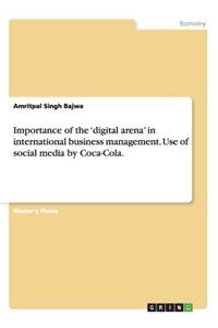 Importance of the 'digital arena' in international business management. Use of social media by Coca-Cola.