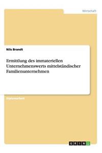 Ermittlung des immateriellen Unternehmenswerts mittelständischer Familienunternehmen