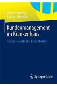 Kundenmanagement Im Krankenhaus: Service - Qualität - Erreichbarkeit