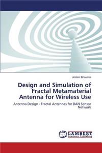 Design and Simulation of Fractal Metamaterial Antenna for Wireless Use