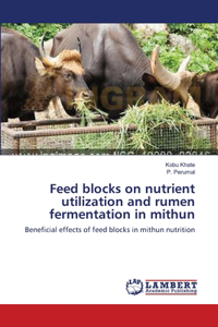 Feed blocks on nutrient utilization and rumen fermentation in mithun