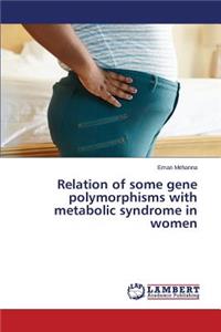 Relation of some gene polymorphisms with metabolic syndrome in women