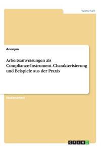 Arbeitsanweisungen als Compliance-Instrument. Charakterisierung und Beispiele aus der Praxis