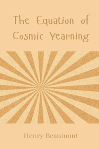 The Equation of Cosmic Yearning
