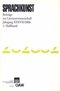 Sprachkunst. Beitrage Zur Literaturwissenschaft Jahrgang XXXVII/2006 1. Halbband