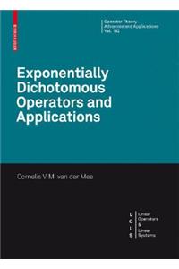 Exponentially Dichotomous Operators and Applications