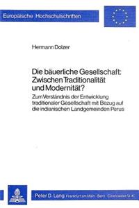 Die Baeuerliche Gesellschaft: Zwischen Traditionalitaet Und Modernitaet?