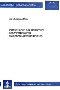 Innovationen als Instrument des Wettbewerbs zwischen Universalbanken