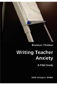 Writing Teacher Anxiety- A Pilot Study