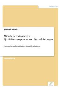 Mitarbeiterorientiertes Qualitätsmanagement von Dienstleistungen