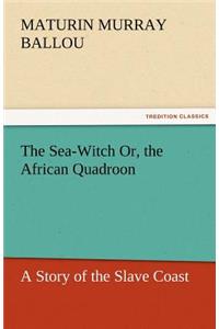 Sea-Witch Or, the African Quadroon