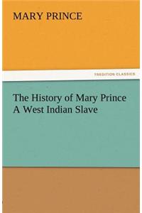 History of Mary Prince a West Indian Slave