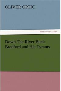 Down the River Buck Bradford and His Tyrants