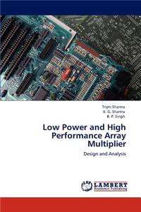 Low Power and High Performance Array Multiplier