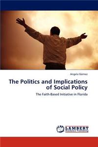 Politics and Implications of Social Policy