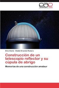 Construcción de un telescopio reflector y su cúpula de abrigo