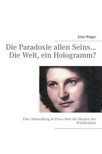 Die Paradoxie allen Seins... Die Welt, ein Hologramm?