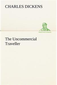 The Uncommercial Traveller