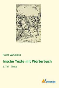 Irische Texte mit Worterbuch: 1. Teil - Texte