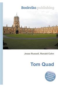 Tom Quad