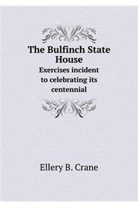 The Bulfinch State House Exercises Incident to Celebrating Its Centennial