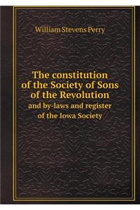 The Constitution of the Society of Sons of the Revolution and By-Laws and Register of the Iowa Society