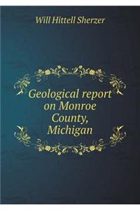 Geological report on Monroe County, Michigan