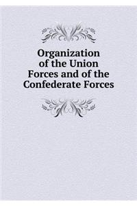 Organization of the Union Forces and of the Confederate Forces