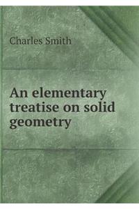 An Elementary Treatise on Solid Geometry