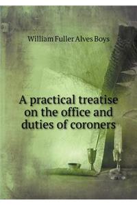 A practical treatise on the office and duties of coroners