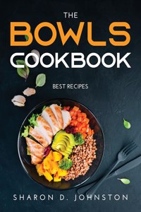 The Bowls Cookbook