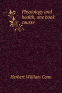 PHYSIOLOGY AND HEALTH ONE BOOK COURSE