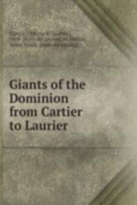 Giants of the Dominion from Cartier to Laurier