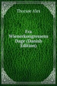 Fra Wienerkongressens Dage (Danish Edition)