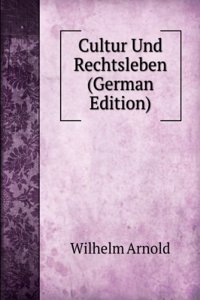 Cultur Und Rechtsleben (German Edition)