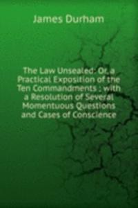 THE LAW UNSEALED OR A PRACTICAL EXPOSIT