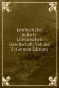 Jahrbuch Der Judisch-Literarischen Gesellschaft, Volume 5 (German Edition)
