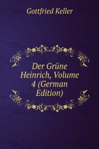 Der Grune Heinrich, Volume 4 (German Edition)