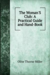 Woman'S Club: A Practical Guide and Hand-Book