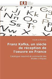 Franz Kafka, Un Si�cle de R�ception de l''oeuvre En France