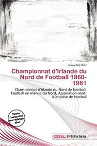 Championnat D'Irlande Du Nord de Football 1960-1961