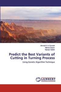 Predict the Best Variants of Cutting in Turning Process