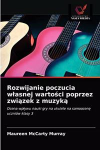 Rozwijanie poczucia wlasnej wartosci poprzez zwiazek z muzyka