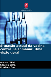Situação actual da vacina contra Leishmania