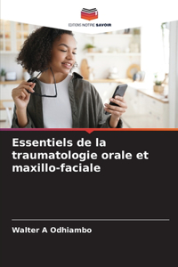 Essentiels de la traumatologie orale et maxillo-faciale