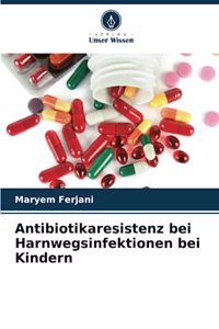 Antibiotikaresistenz bei Harnwegsinfektionen bei Kindern